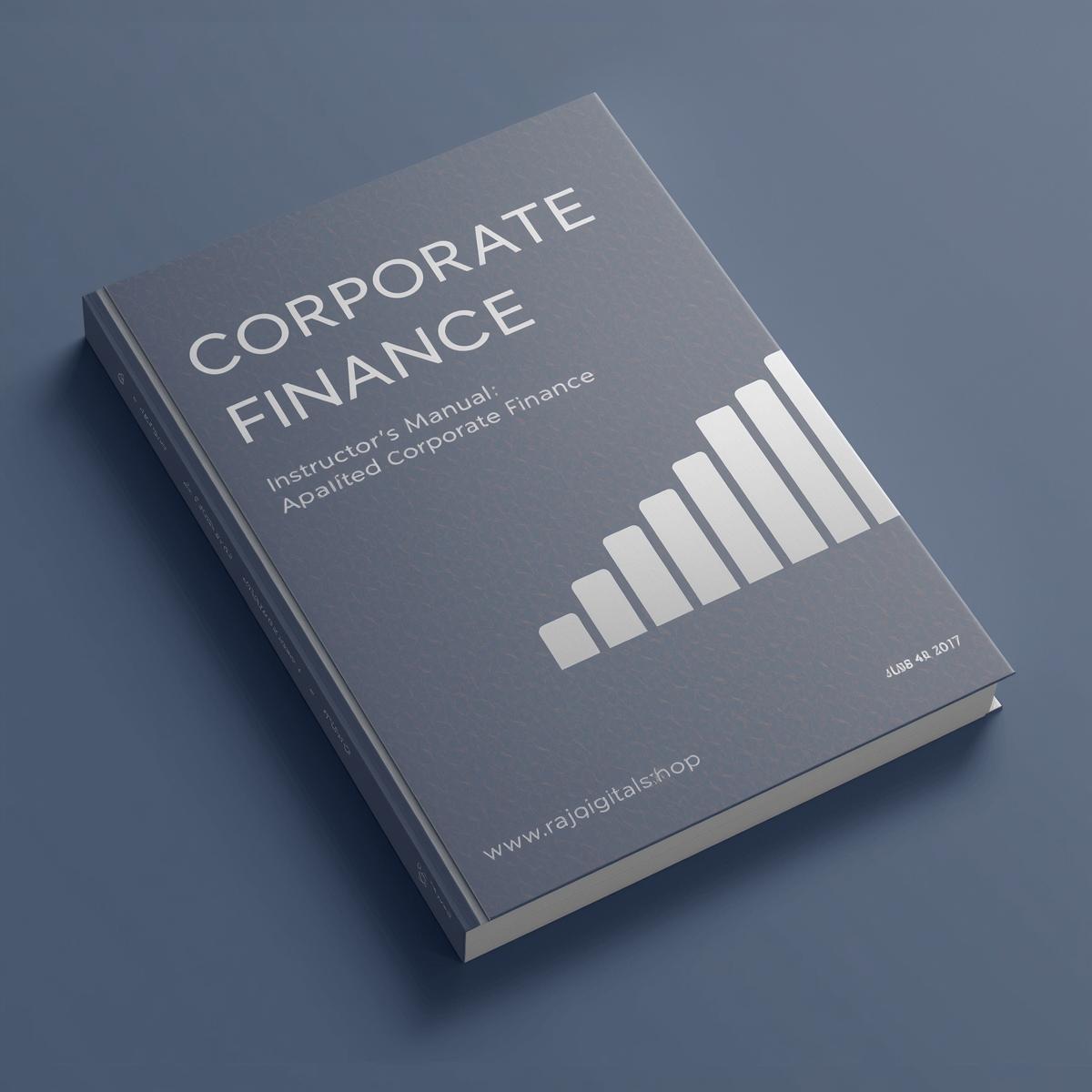 Corporate Finance: Instructor’s Manual Applied Corporate Finance