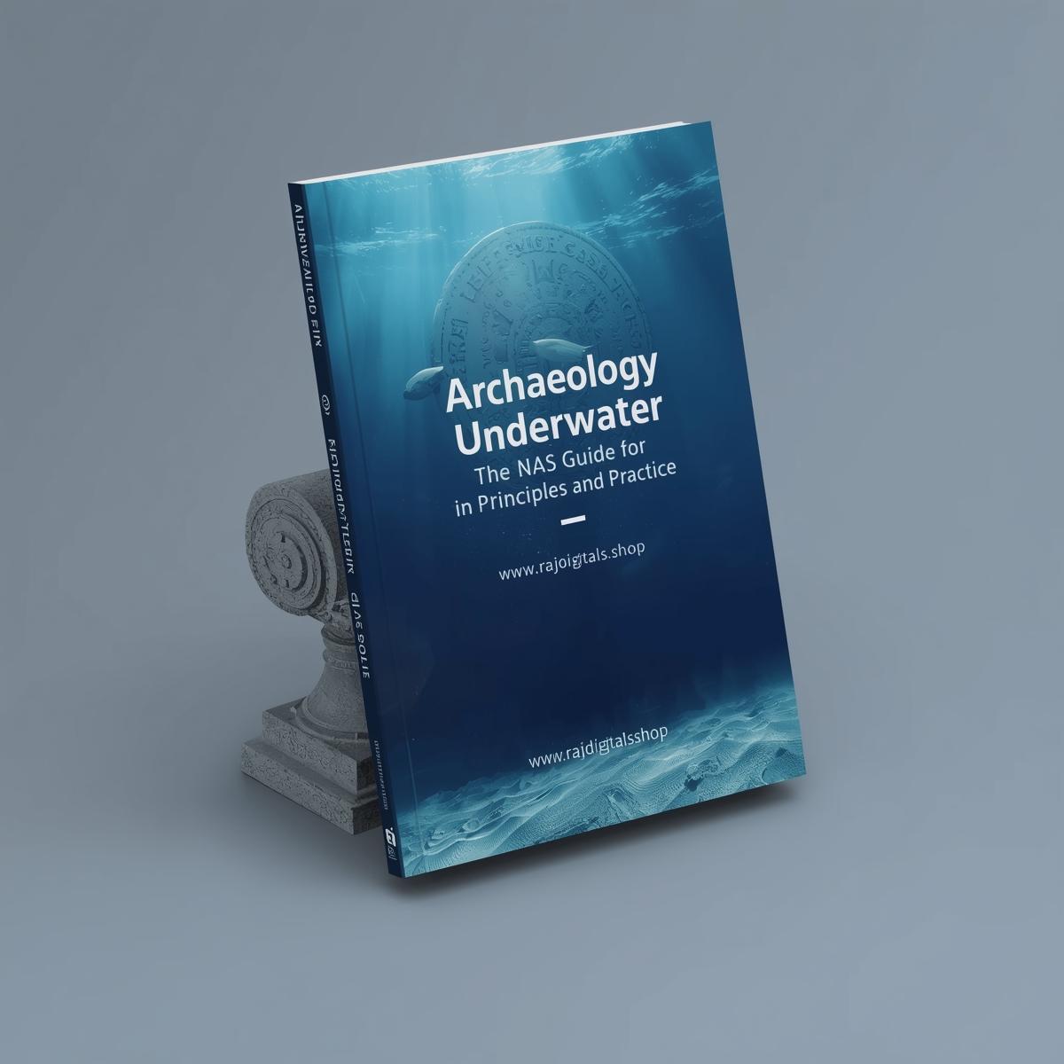 Archaeology Underwater  The NAS Guide to Principles and Practice