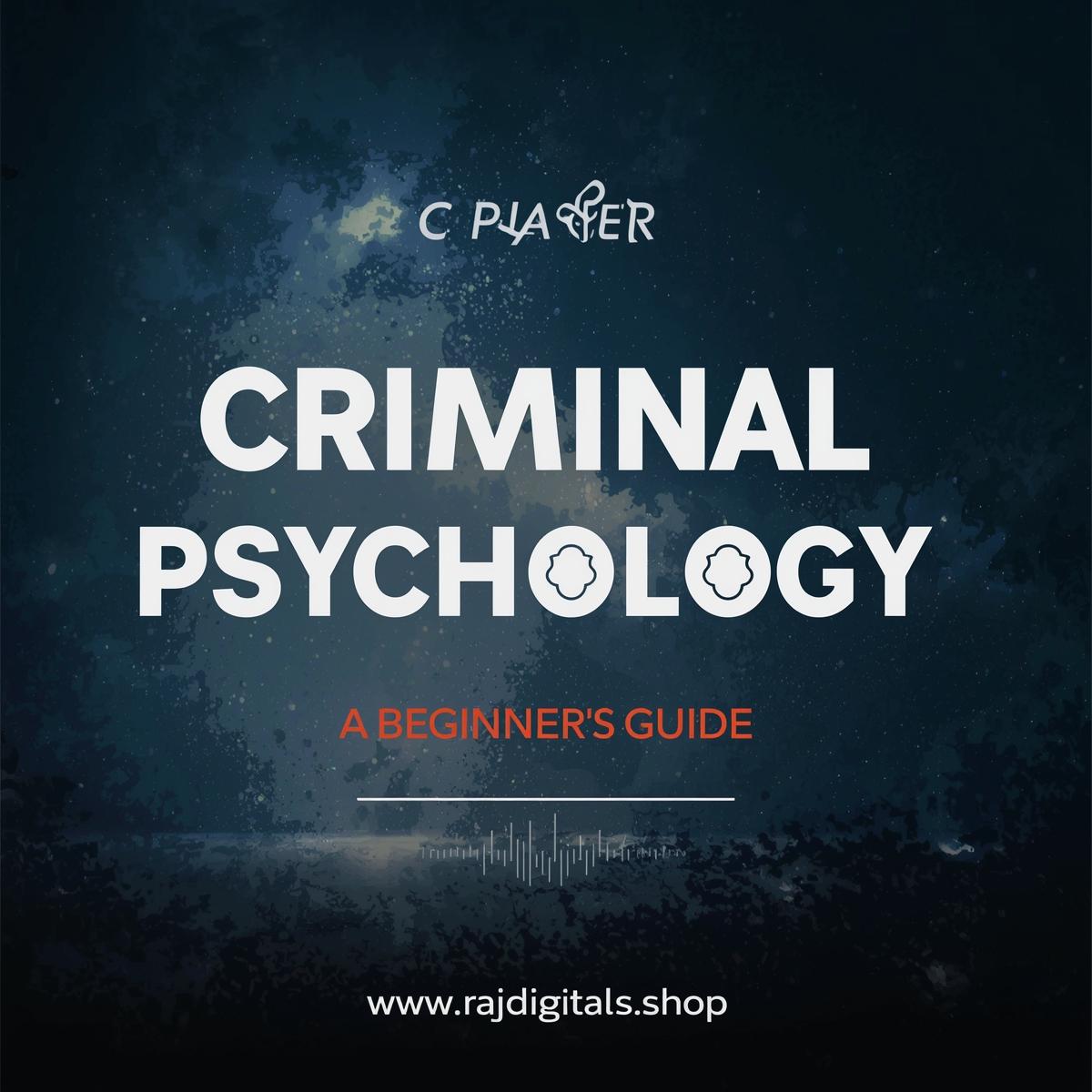 Criminal Psychology   a Beginner s Guide