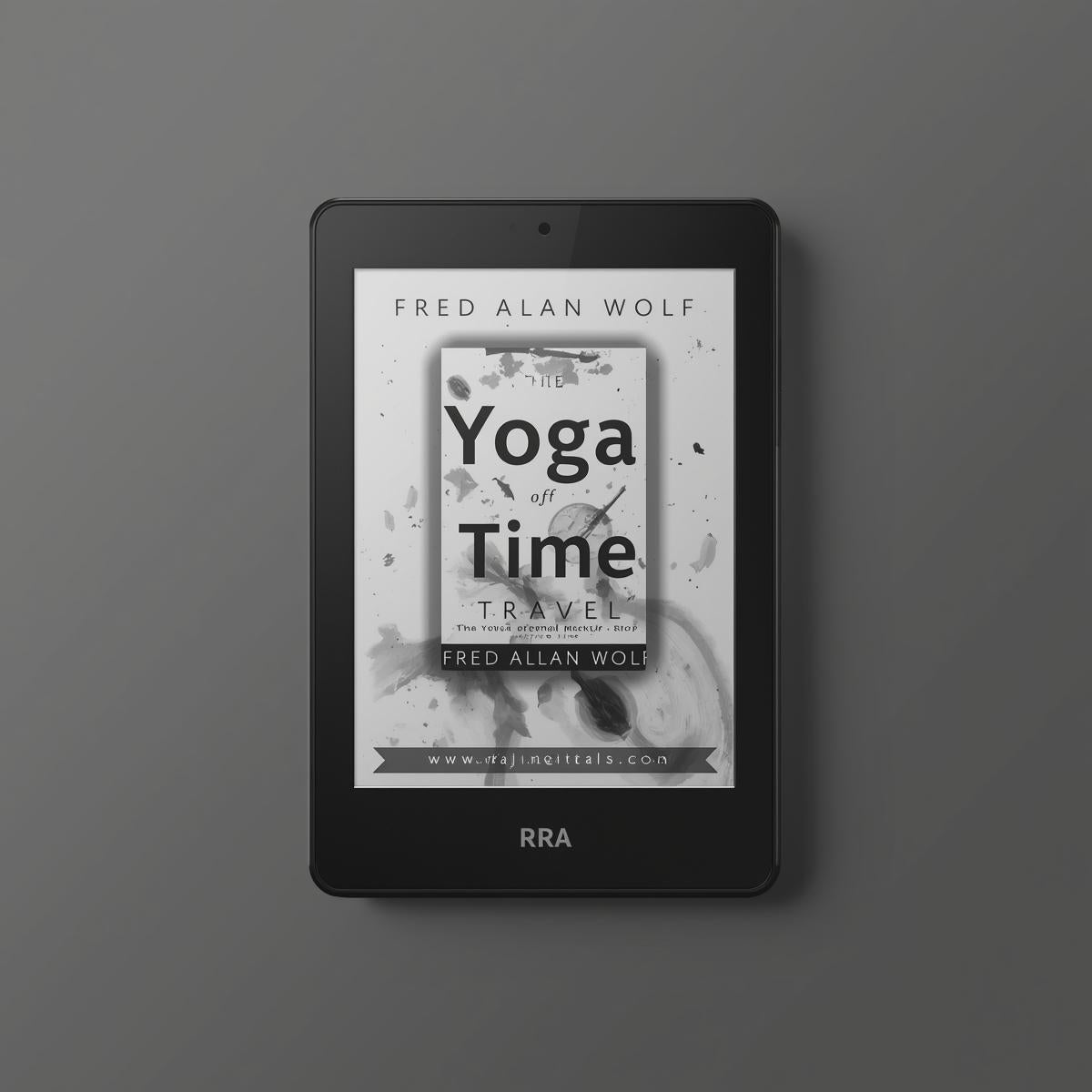 Fred Alan Wolf s  The Yoga of Time Travel (How the Mind Can Defeat Time)