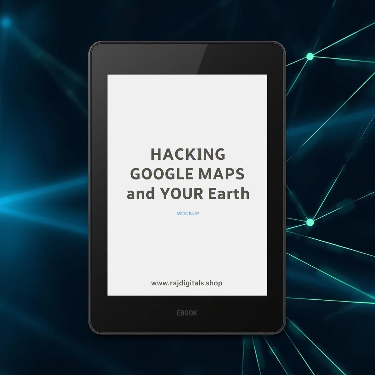 Hacking Google Maps and Google Earth