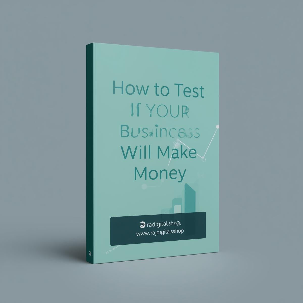 How to Test if Your Business Will Make Money