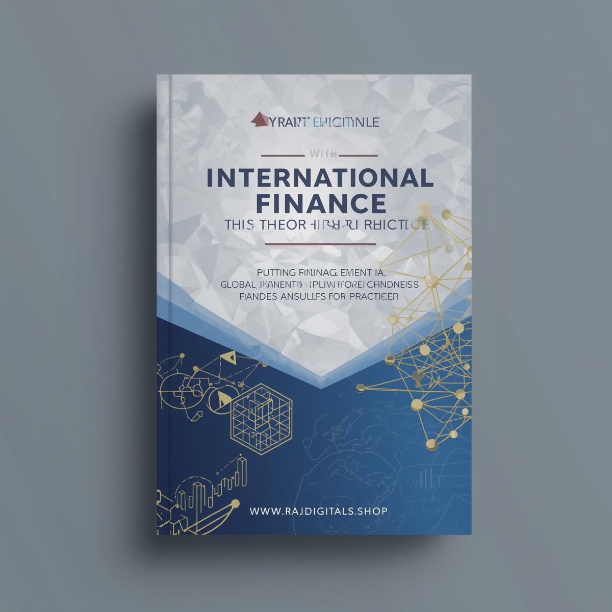 International Finance: Putting Theory Into Practice