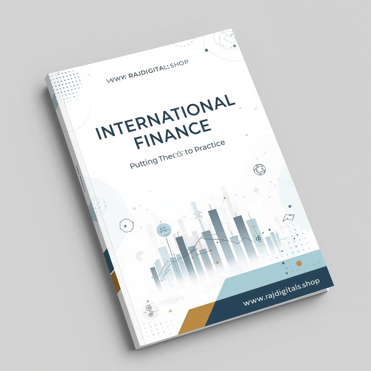 International Finance: Putting Theory Into Practice