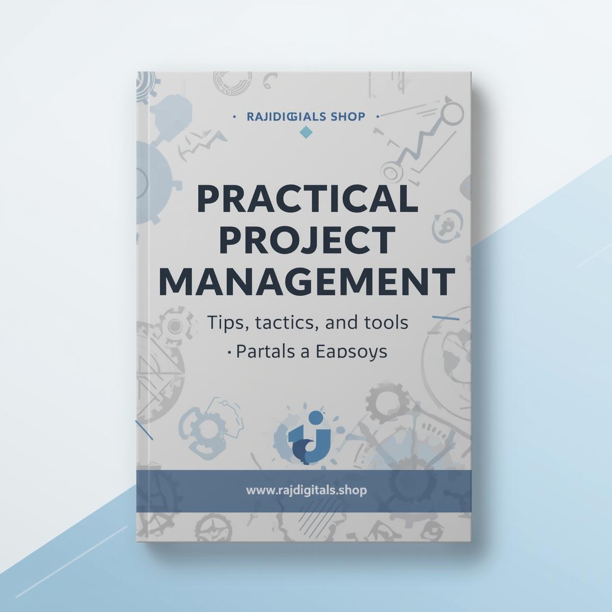Practical Project Management - Tips, Tactics and Tools