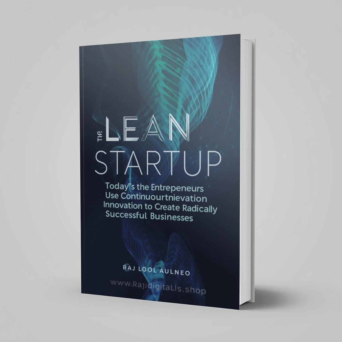 The Lean Startup  How Today s Entrepreneurs Use Continuous Innovation to Create Radically Successful Businesses