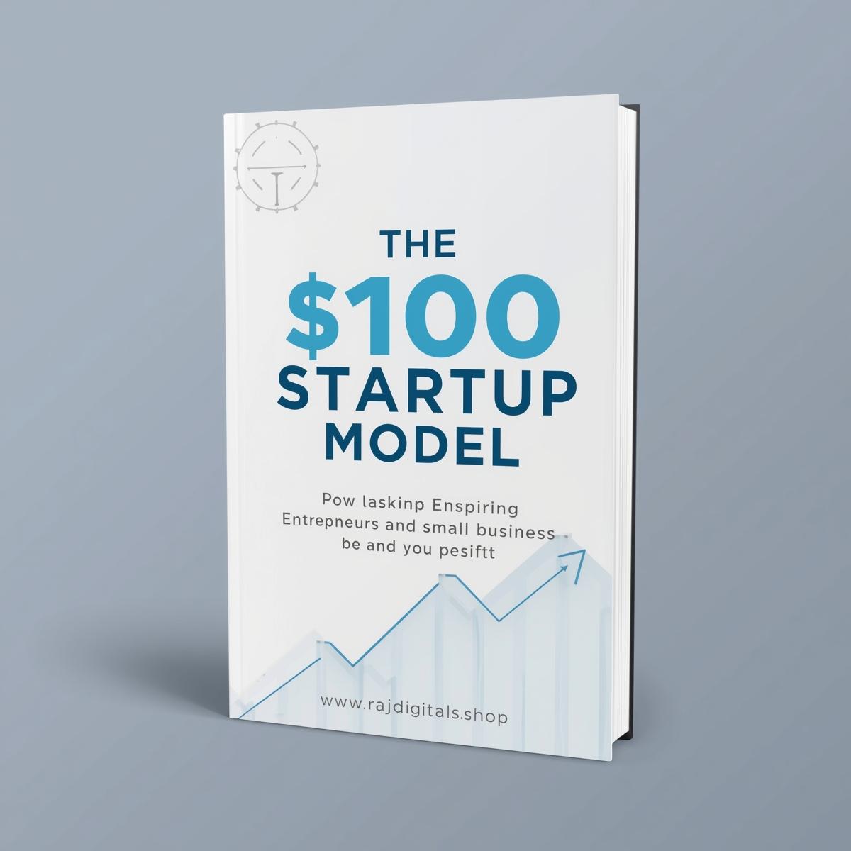 The $100 Startup Model